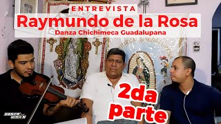 [Entrevista Raymundo de la Rosa] 2da Parte
