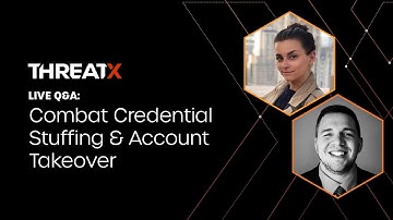 Live Q&A: Combat Credential Stuffing and Account Takeover Attacks