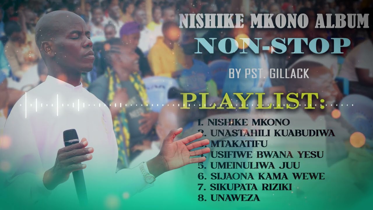 NISHIKE MKONO BWANA ALBUM NONSTOP  BY PASTOR GILLACK OFFICIAL AUDIO