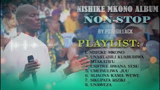 NISHIKE MKONO BWANA ALBUM (NONSTOP) | BY PASTOR GILLACK