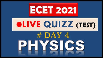 LIVE ECET PHYSICS QUIZ 4 | TS & AP ECET 2021 |  Day 4 | EDUTalks