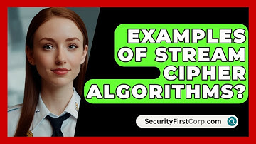 Examples Of Stream Cipher Algorithms? - SecurityFirstCorp.com