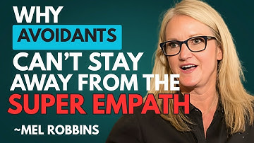 Why Avoidants Can’t Stay Away From the Super Empath (No Matter What) || Mel Robbins