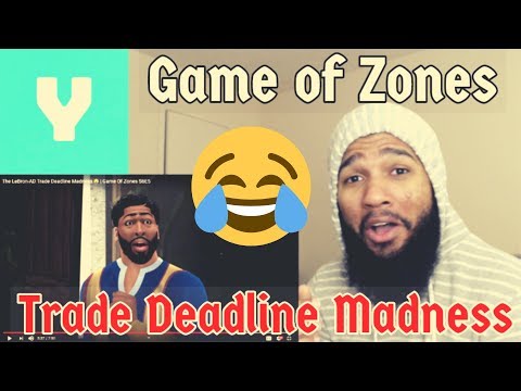 Game Of Zones – The LeBron AD Trade Deadline Madness