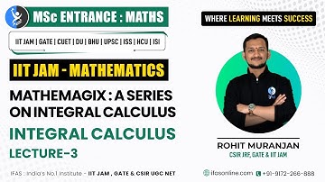 Mathemagix Series: Integral Calculus | Lecture - 3 | IIT JAM Mathematics | IFAS