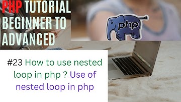 #23 How to use nested loop in php ? Use of nested loop in php