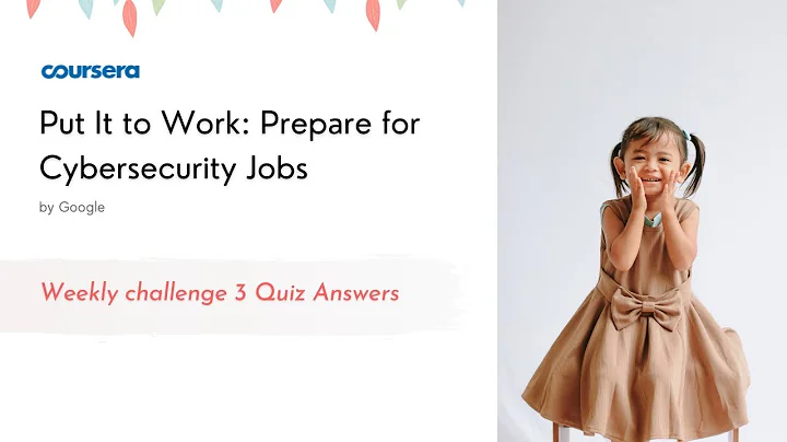 Put It to Work: Prepare for Cybersecurity Jobs Weekly challenge 3 Quiz Answers