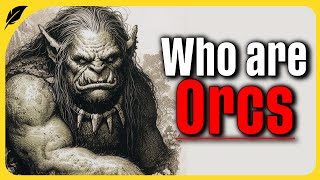 Who are orcs really?  The Lord of the Rings.