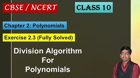 Division Algorithm for Polynomials CBSE | NCERT Class 10 Maths Chp 2 Polynomials Ex 2.3