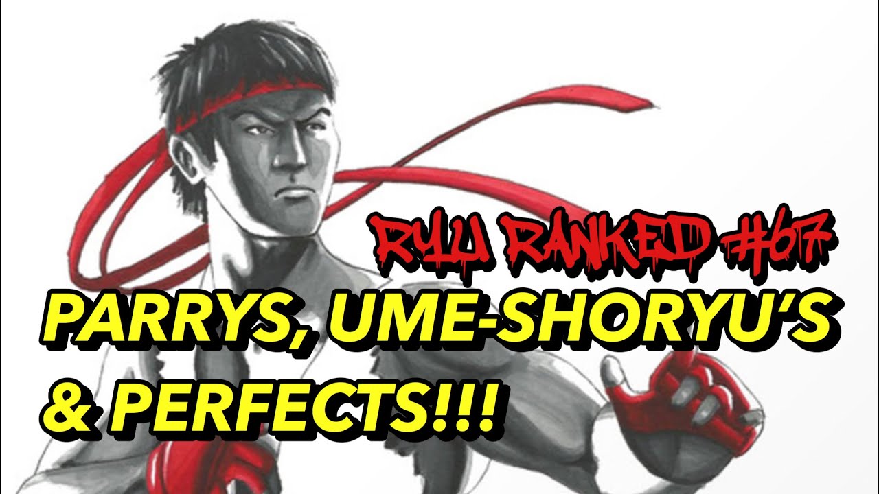 SFV CE~Ryu Ranked #67-UME-SHORYU’S, PARRYS, & PERFECTS!!![tjommmi Ryu or JustFog Ryu?!!]