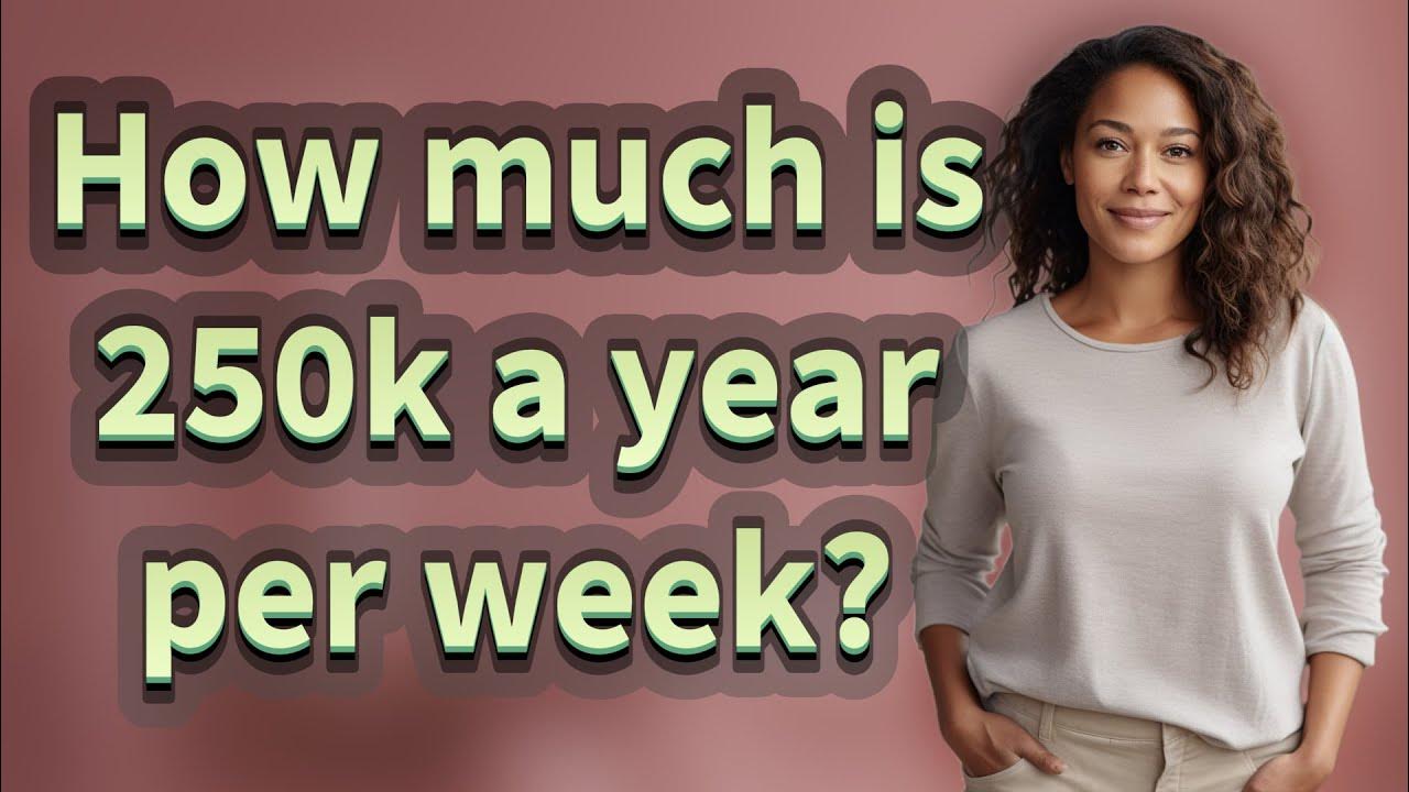 How Much Is 250k A Year Per Week YouTube is-50k-a-good-salary-what-you-need-to-know-youtube