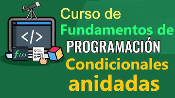 Fundamentos de Programación - CONDICIONALES ANIDADAS, (video 34)