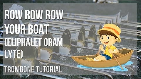 How to play Row Row Row Your Boat by Eliphalet Oram Lyte on Trombone (Tutorial)
