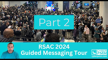 RSA Conference 2024 Guided Messaging Video Tour (part 2): Learn about the cybersecurity industry