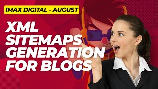 August 2023 - XML Sitemaps Generation for Blogs