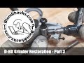 D-Bit Grinder Restoration - Part 3
