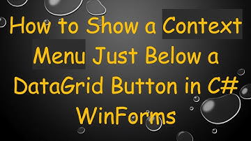 How to Show a Context Menu Just Below a DataGrid Button in C#  WinForms