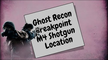 Ghost Recon Breakpoint | M4 | Shotgun Weapon Location Guide