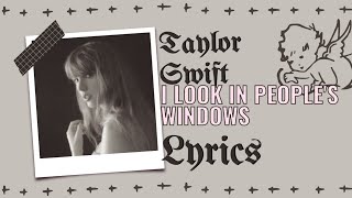 Taylor Swift ~ I Look In People's Windows Lyrics