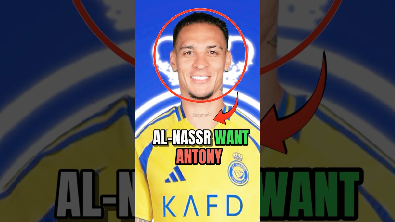 Al-Nassr go for Antony⚽️⚽️
