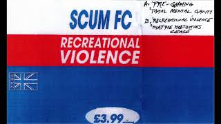 SCUM F.C. - Recreational Violence [Full Album]