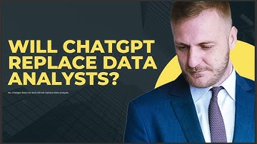 WILL CHATGPT REPLACE DATA ANALYSTS