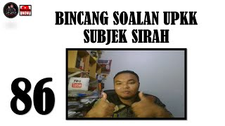 86. BINCANG SOALAN UPKK | SUBJEK SIRAH 86. BINCANG SOALAN UPKK | SUBJEK SIRAH
