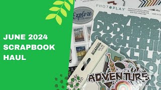 June 2024 Scrapbook Haul