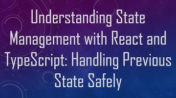 Understanding State Management with React and TypeScript: Handling Previous State Safely