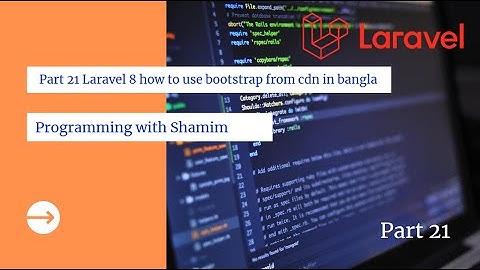 Part 21 Laravel 8 how to use bootstrap from cdn in bangla   Core 1