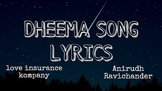 Dheema Song Lyrics|Love Insurance Kompany|Anirudh Ravichander|Vignesh Shivan.