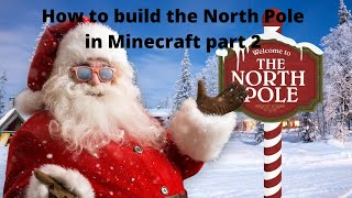 How to build the North Pole in Minecraft Part 2