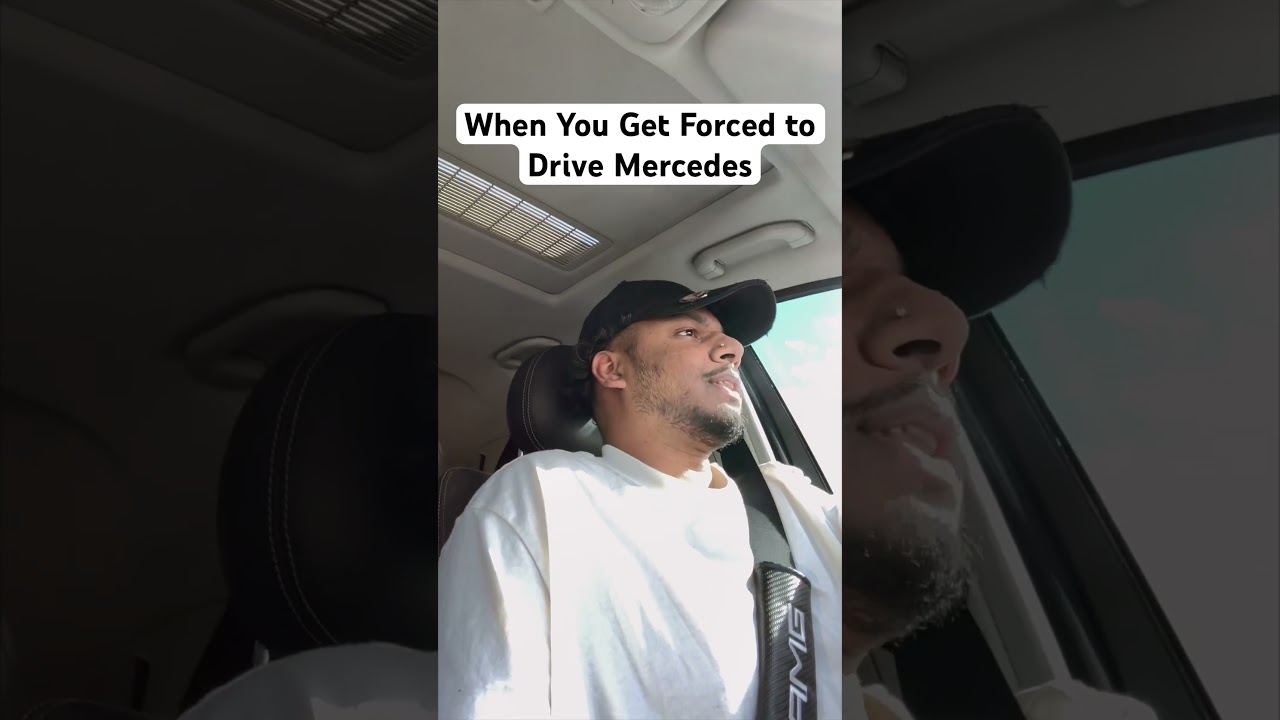 When You Get Forced to Drive Mercedes
