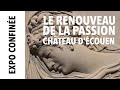 [Expo confinée] "Le Renouveau de la Passion" au château d'Écouen