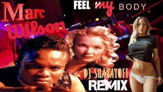 Marc Wilson - Feel My Body (Dj Shabayoff Remix)💓🙌💃
