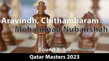 Aravindh, Chithambaram VR. (2649) -- Mohammad Nubairshah Shaikh (2432), Qatar Masters (2) 2023, 1-0