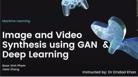 Image and Video Synthesis using GAN & Deep Learning