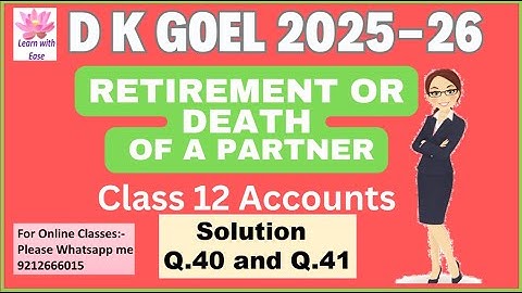 Q40 and Q41 Retirement or Death of a Partner| DK Goel 2025-26| Class 12| Accounts @learnwithease