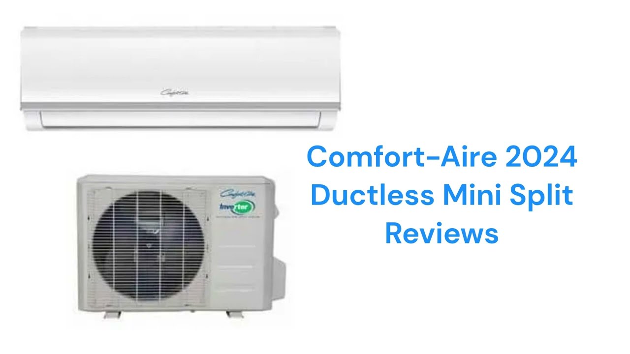 HvacRepairGuy 2024 Comfort-Aire Brand Ductless Mini Split Reviews