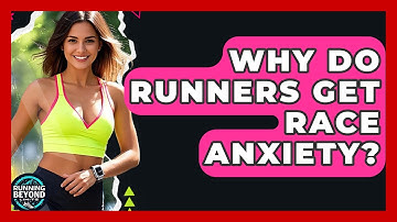 Why Do Runners Get Race Anxiety? - Running Beyond Limits
