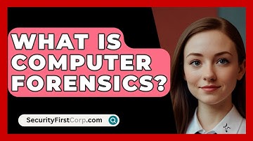 What Is Computer Forensics? - SecurityFirstCorp.com