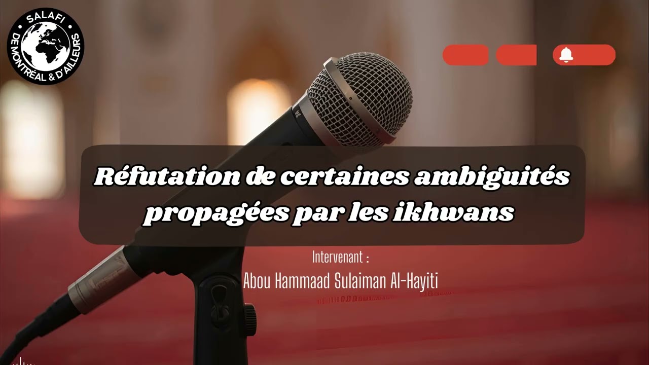 Réfutation de certaines ambiguïtés propagées par les ikhwans🎙️Par Abou Hammaad Sulaiman Al-Hayiti