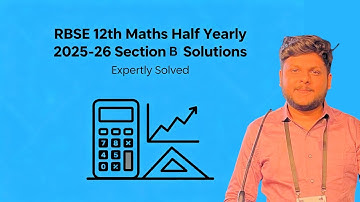 RBSE Class 12 Maths Half Yearly 2025-26 | Section B Complete Solution | Board Exam Questions