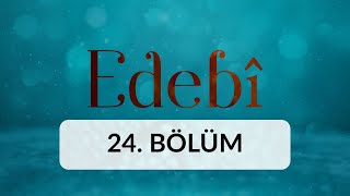 Tevazu - Edebi 24 Bölüm