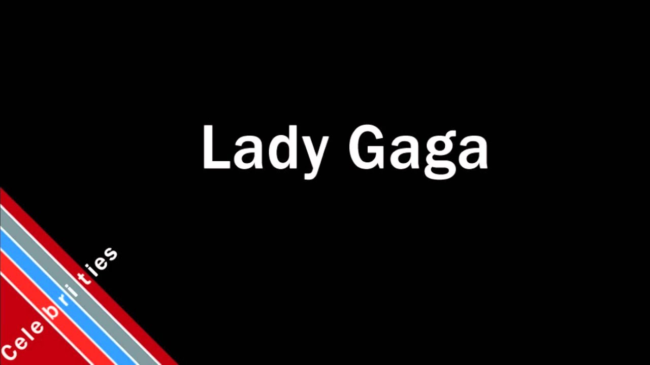 How To Pronounce Lady Gaga YouTube how-to-pronounce-lady-gaga-youtube