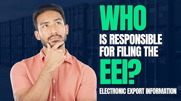 Who Is Responsible for Filing the Electronic Export Information (EEI)?