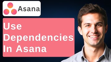 How To Use Dependencies In Asana [2025 Guide]