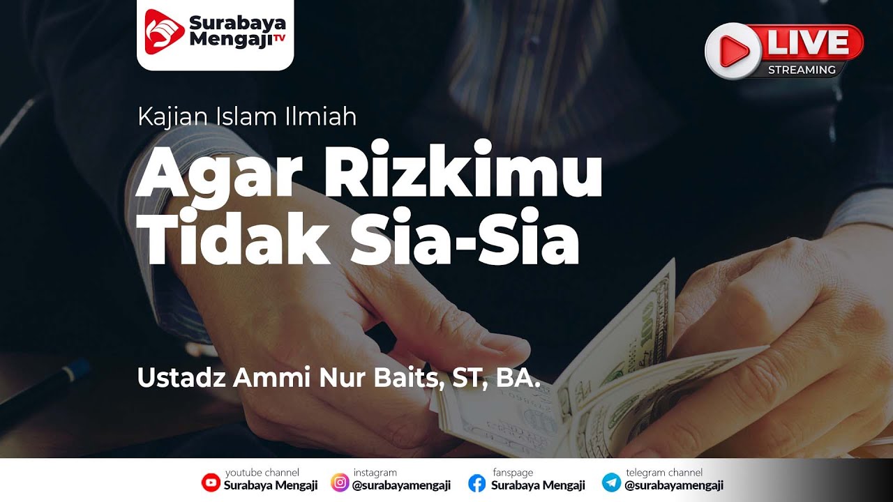 Agar Rizkimu Tidak Sia-Sia - Ustadz Ammi Nur Baits, S.T.,BA