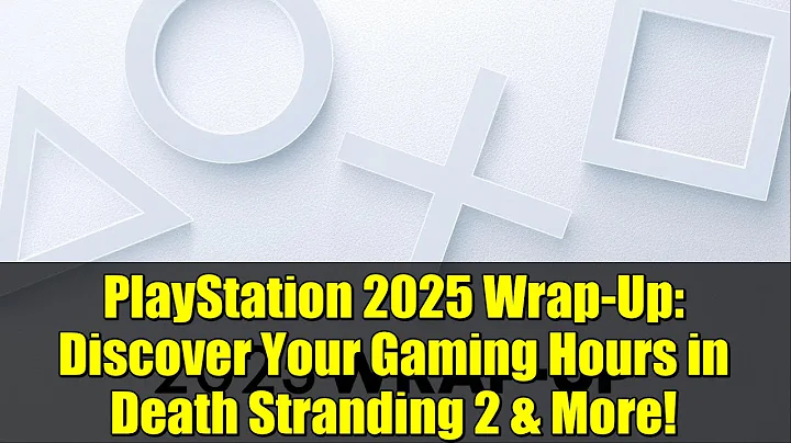 PlayStation 2025 Wrap-Up: Discover Your Gaming Hours in Death Stranding 2 & More!