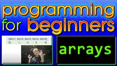 Programming For Beginners -- Arrays